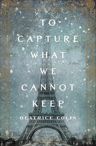 To Capture What We Cannot Keep:A Novel