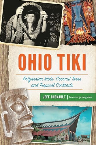 Ohio Tiki:Polynesian Idols,C...t Trees and Tropical Cocktails