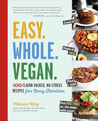Easy.Whole.Vegan.:100 Flavo...ress Recipes for Busy Families