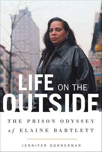 Life on the Outside:The Prison Odyssey of Elaine Bartlett