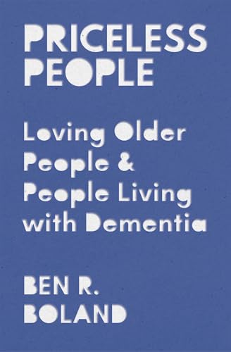 Priceless People:Loving Older...nd People Living with Dementia