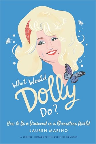 What Would Dolly Do?:How to B...Diamond in a Rhinestone World