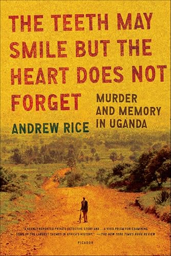 The Teeth May Smile but the He...t:Murder and Memory in Uganda
