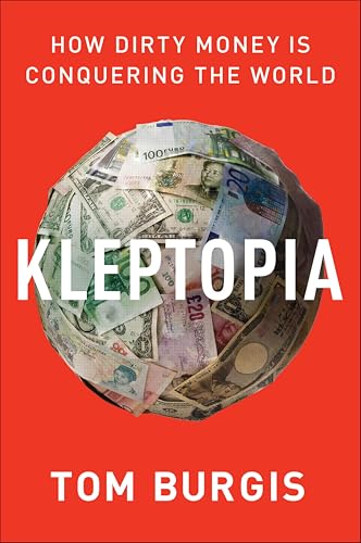 Kleptopia:How Dirty Money Is Conquering the World
