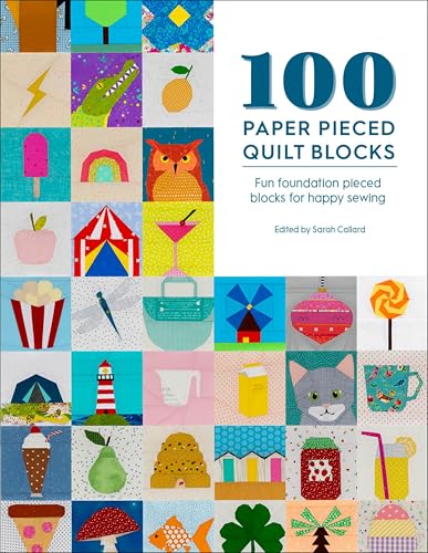 100 Paper Pieced Quilt Blocks:...Pieced Blocks for Happy Sewing