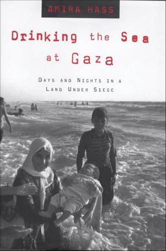 Drinking the Sea at Gaza:Days...d Nights in a Land Under Siege