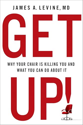 Get Up!:Why Your Chair Is Kil...u and What You Can Do About It