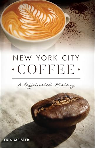 New York City Coffee:A Caffeinated History