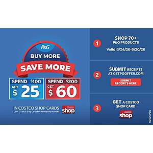 Costco Members:P&G Buy More,Save More Promotion:Receive $25 Costco Card w/ Purchase of $100+ & More (Valid thru 9/20