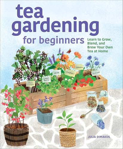 Tea Gardening for Beginners:L...and Brew Your Own Tea at Home