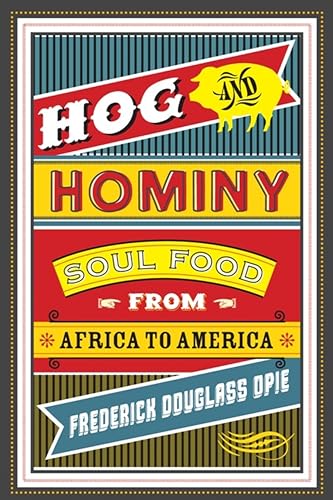 Hog and Hominy:Soul Food from...spectives on Culinary History
