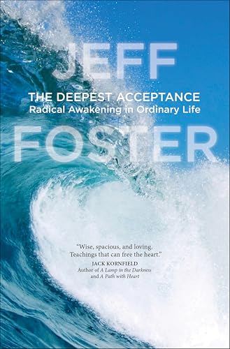 The Deepest Acceptance:Radical Awakening in Ordinary Life