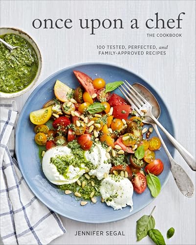Once Upon a Chef,the Cookbook...d,and Family-Approved Recipes