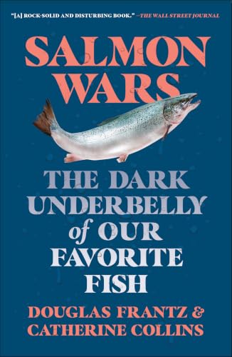 Salmon Wars:The Dark Underbelly of Our Favorite Fish