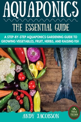 Aquaponics:The Essential Aqua...Fruit,Herbs,and Raising Fish