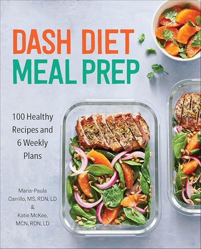 DASH Diet Meal Prep:100 Healthy Recipes and 6 Weekly Plans