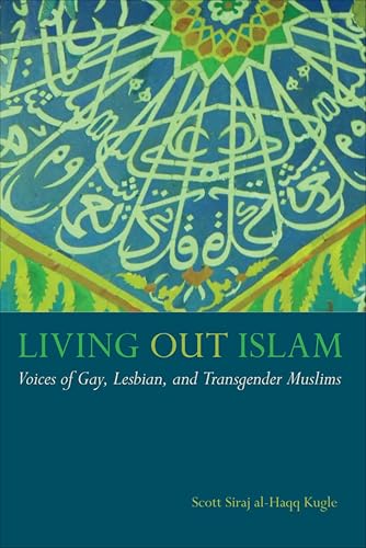 Living Out Islam:Voices of Ga...sbian,and Transgender Muslims