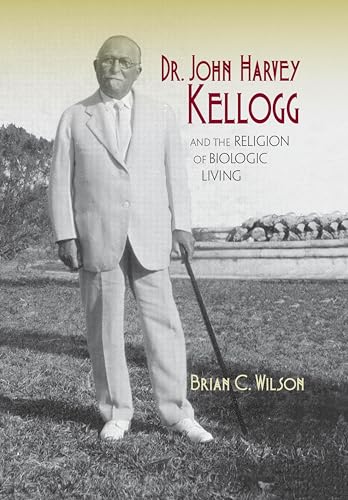 Dr.John Harvey Kellogg and the Religion of Biologic Living
