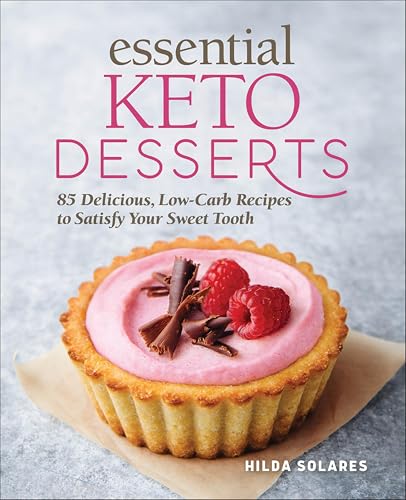 Essential Keto Desserts:85 De...es to Satisfy Your Sweet Tooth