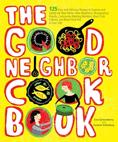 The Good Neighbor Cookbook:12...Block Party Pals in your Life