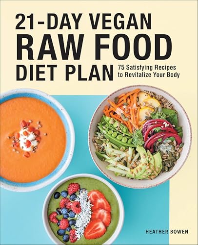 21-Day Vegan Raw Food Diet Pla...ecipes to Revitalize Your Body