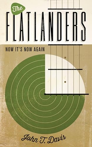 The Flatlanders:Now It's Now Again (American Music Series