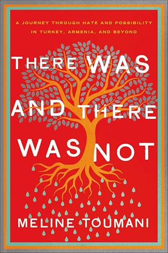 There Was and There Was Not:A...in Turkey,Armenia,and Beyond