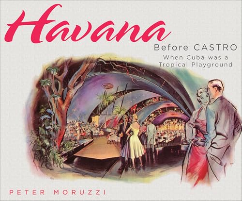 Havana Before Castro:When Cuba Was a Tropical Playground