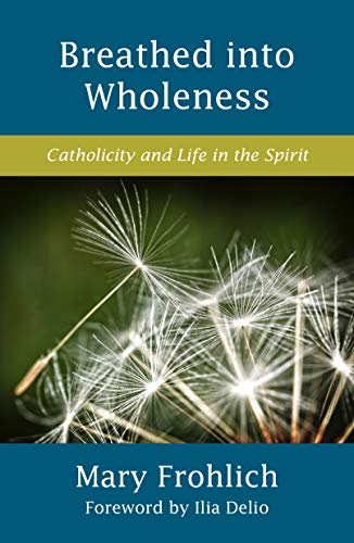 Breathed into Wholeness:Catho...icity in an Evolving Universe