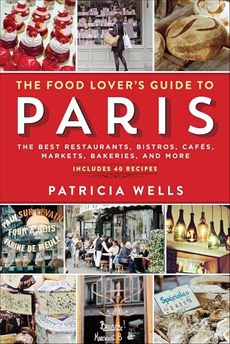 The Food Lover's Guide to Pari...s,Markets,Bakeries,and More
