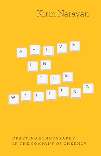 Alive in the Writing:Crafting...aphy in the Company of Chekhov