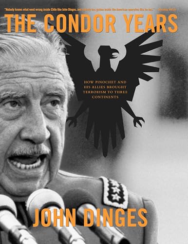 The Condor Years:How Pinochet...Terrorism to Three Continents