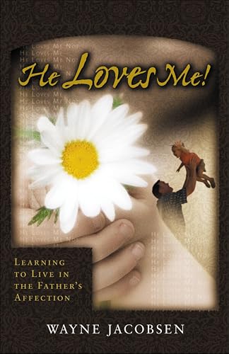 He Loves Me!:Learning to Live in the Father's Affection