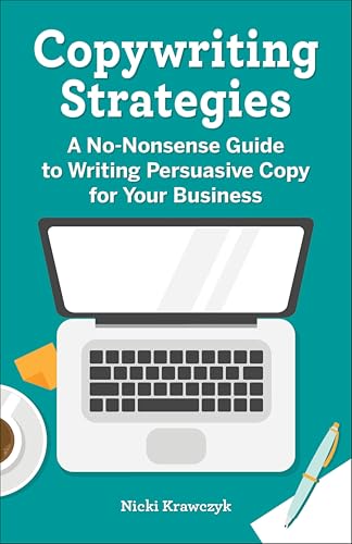 Copywriting Strategies:A No-N...suasive Copy for Your Business