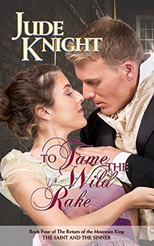 To Tame the Wild Rake:The Sai...n of the Mountain King Book 4