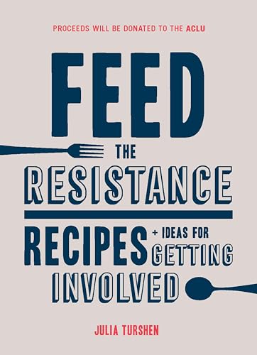 Feed the Resistance:Recipes + Ideas for Getting Involved