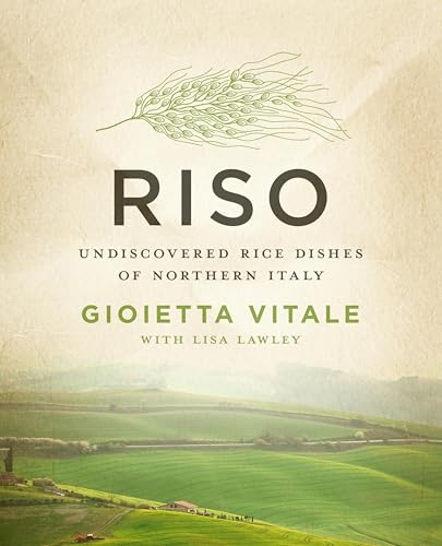 Riso:Undiscovered Rice Dishes of Northern Italy