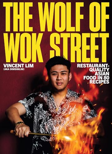 The Wolf of Wok Street:Restau...lity Asian Food in 80+ Recipes