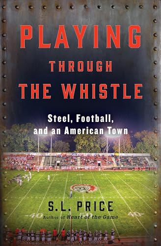Playing Through the Whistle:S...Football,and an American Town