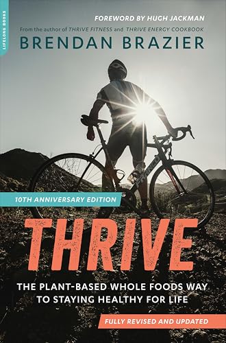 Thrive:The Plant-Based Whole...ay to Staying Healthy for Life