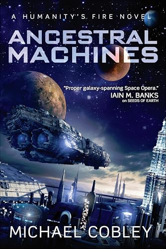 Ancestral Machines:A Humanity's Fire Novel