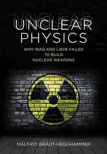 Unclear Physics:Why Iraq and...l Studies in Security Affairs