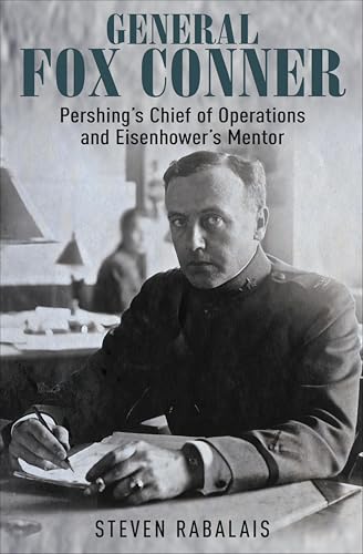 General Fox Conner:Pershing's...s Mentor (The Generals Book 3