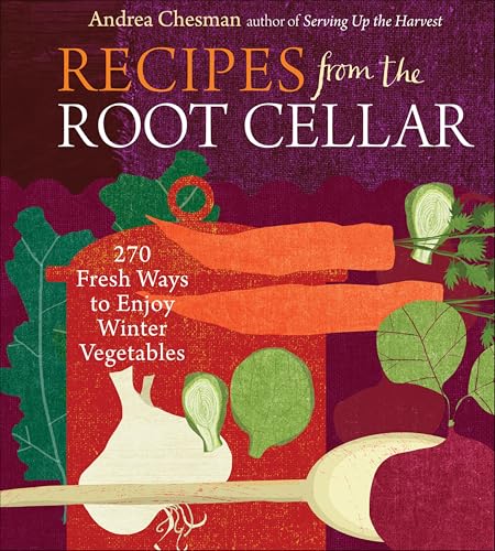 Recipes from the Root Cellar:...ays to Enjoy Winter Vegetables