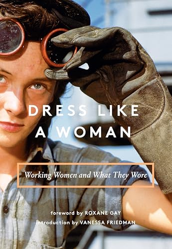 Dress Like a Woman:Working Women and What They Wore