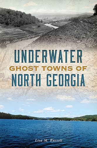 Underwater Ghost Towns of North Georgia (Lost