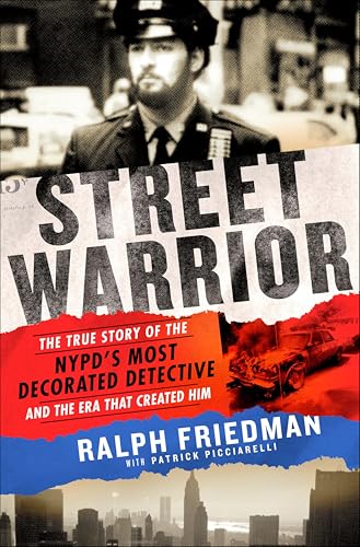 Street Warrior:The True Story...e and the Era That Created Him