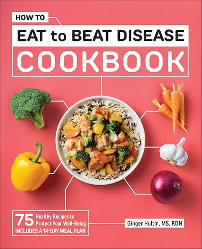 How to Eat to Beat Disease Coo...pes to Protect Your Well-Being