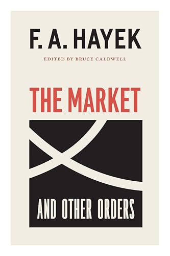 The Market and Other Orders (T...A.Hayek Book 15) (Volume 15
