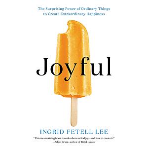 1.99 | Joyful:The Surprising Power of Ordinary Things to Create Extraordinary Happiness (eBook) by Ingrid Fetell Lee